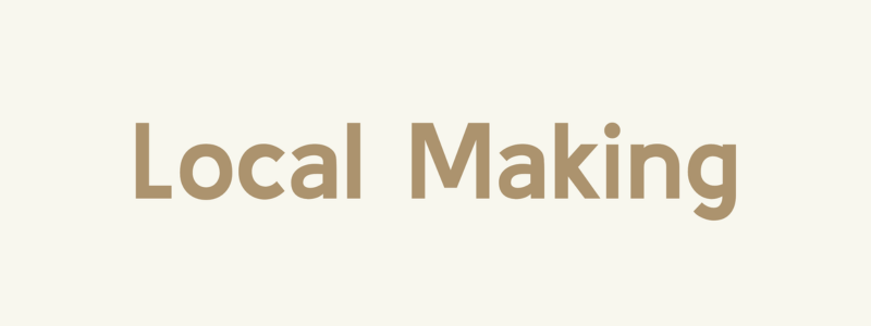Local Making