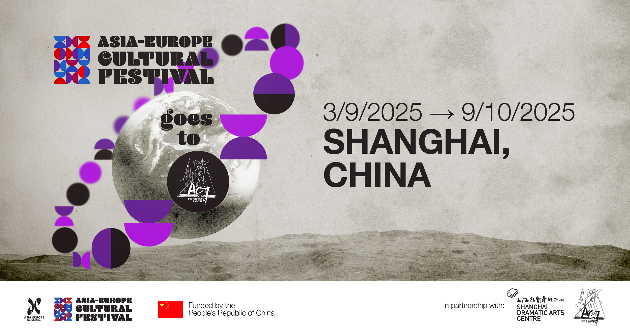 The 7th edition of the Festival will be held in Shanghai, China, from 3 September to 9 October 2025 , in collaboration with prestigious Shanghai Dramatic Arts Centre (SDAC), and its ACT Shanghai International Contemporary Theatre Festival.